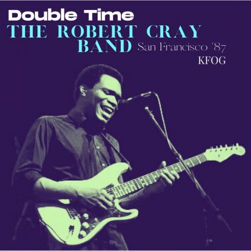 Robert Cray - Double Time (Live San Francisco '87) (2023)