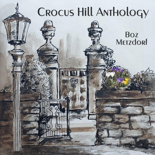 Boz Metzdorf - Crocus Hill Anthology (2024)