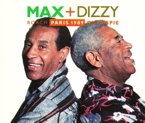 Max Roach & Dizzy Gillespie - Max + Dizzy: Paris 1989 (1990)