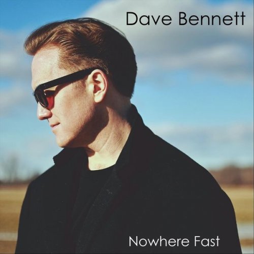 Dave Bennett - Nowhere Fast (2022)