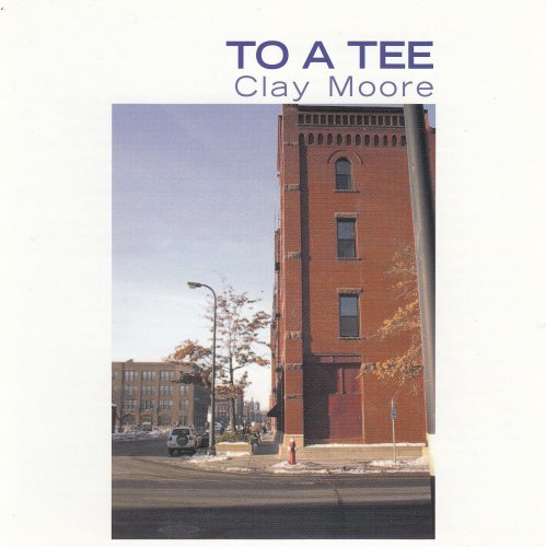 Clay Moore - To A Tee (2002)