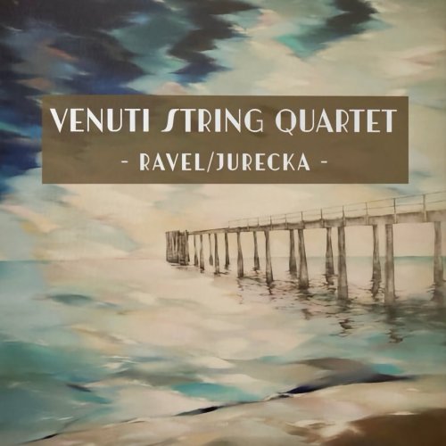 Venuti String Quartet - Ravel & Drew Jurecka: String Quartets (2025) [Hi-Res]