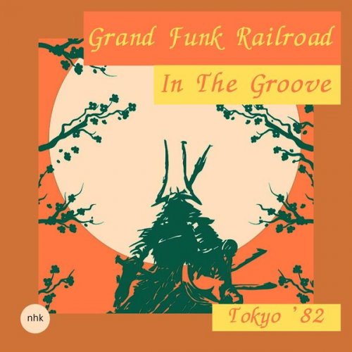 Grand Funk Railroad - In The Groove (Live Tokyo '82) (2025)