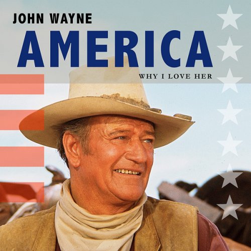 John Wayne - America, Why I Love Her (2012)