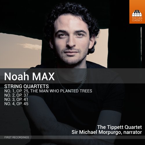 The Tippett Quartet, Sir Michael Morpurgo - Noah Max: String Quartets Nos. 1-4 (2025) [Hi-Res]