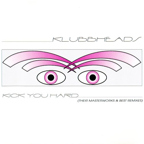 Klubbheads - Kick You Hard (1998)