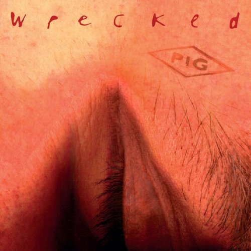 Pig - Wrecked (Remastered 2024) (1996)