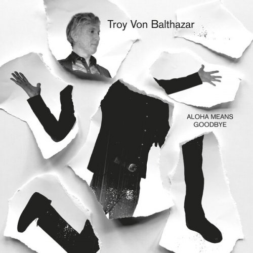 Troy Von Balthazar - Aloha Means Goodbye (2025) [Hi-Res]