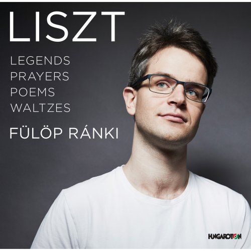 Fülöp Ránki - LISZT: Legends, Prayers, Poems, Waltzes - Ránki Fülöp (2025) [Hi-Res]