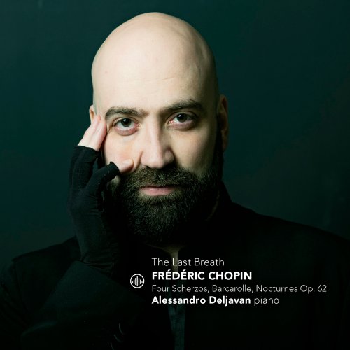 Alessandro Deljavan - Chopin: The Last Breath - Four Scherzos, Barcarole, Nocturnes Op. 62 (2025) [Hi-Res]