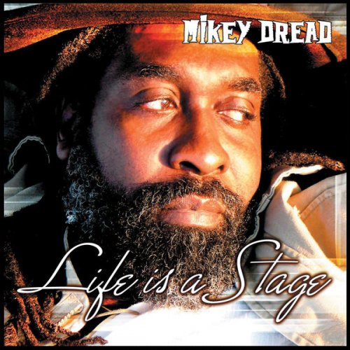 Mikey Dread - Life Is a Stage (2007)