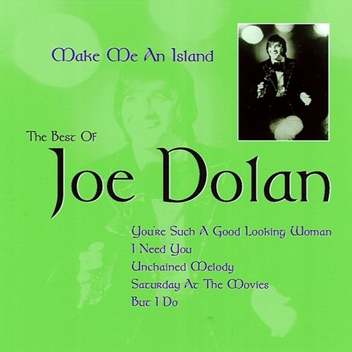 Joe Dolan - Make Me an Island: The Best of Joe Dolan (1999)