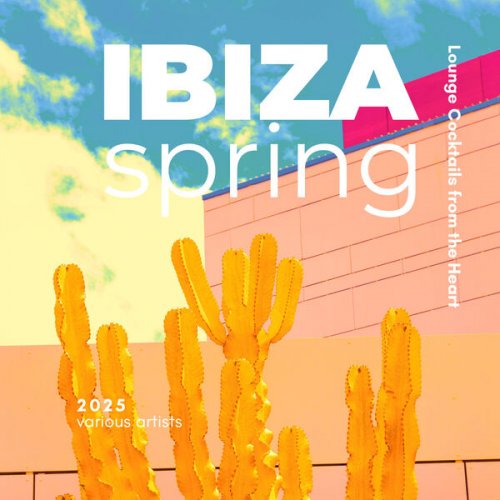 VA - Ibiza Spring 2025 (Lounge Cocktails from the Heart) (2025)