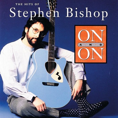 Stephen Bishop - On And On: The Hits Of Stephen Bishop (1994)