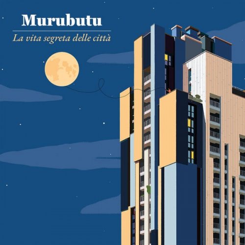 Murubutu - La vita segreta delle città (2025) [Hi-Res]