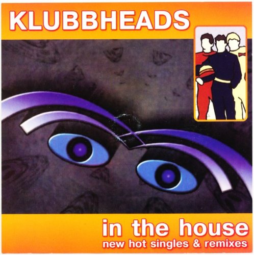 Klubbheads - In The House (New Hot Singles & Remixes) (2004)