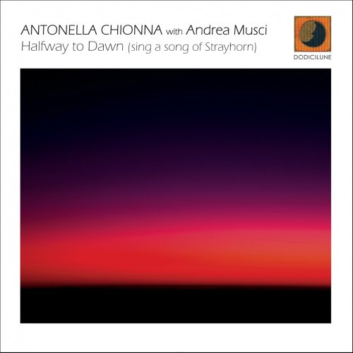 Antonella Chionna & Andrea Musc - Halfway To Dawn (Sing A Song Of Strayhorn) (2015) FLAC