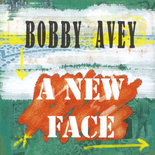 Bobby Avey - A New Face (2010)