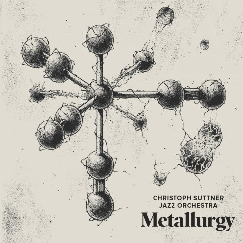 Christoph Suttner Jazz Orchestra - Metallurgy (2025)