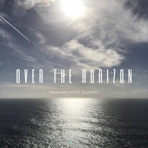 Takahiro Kitte Quartet with Michele Franzini, Tito Mangialaio Rantzer & Roberto Paglieri - Over the Horizon (2018) [Hi-Res]