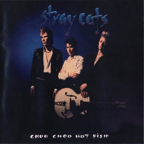 The Stray Cats - Choo Choo Hot Fish (1992)