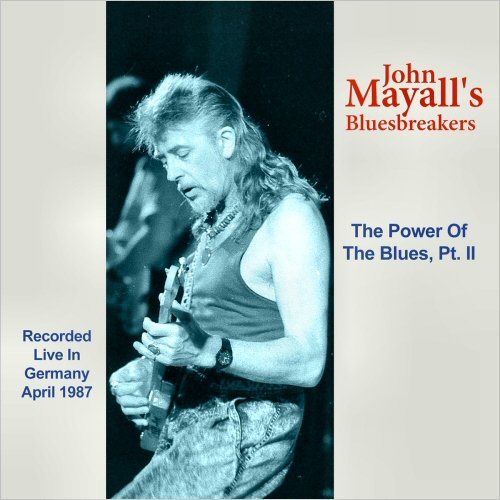 John Mayall's Bluesbreakers - The Power Of The Blues, Pt. 2 (Recorded Live In Germany April 1987) (2024)