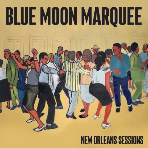 Blue Moon Marquee - New Orleans Sessions (2024) Hi-Res