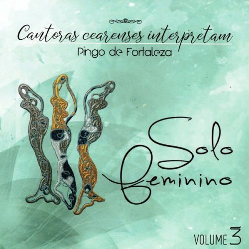 VA - Cantoras Cearenses Interpretam Pingo de Fortaleza: Solo Feminino, Vol. 3 (2018)