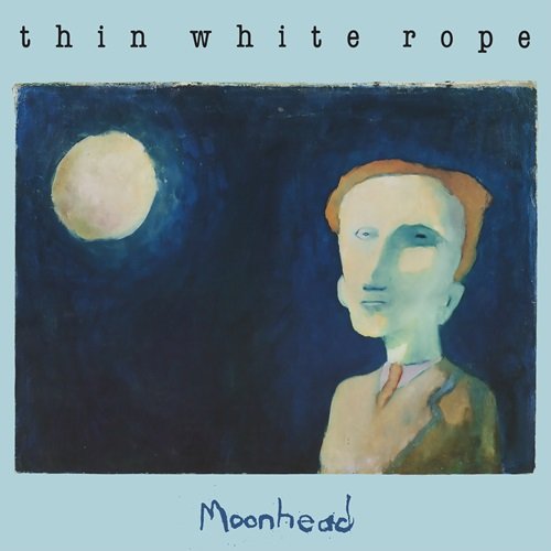 Thin White Rope - Moonhead (1987)