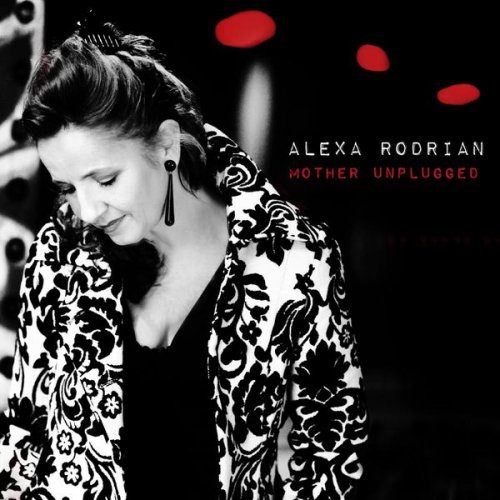 Alexa Rodrian - Mother Unplugged (2015)