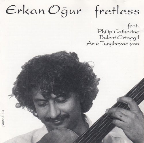 Erkan Oğur, Philip Catherine, Bülent Ortaçgil, Arto Tunçboyaciyan - Fretless (1993)