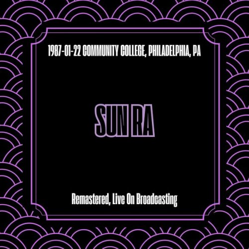 Sun Ra - 1987-01-22 Community College, Philadelphia, Pa (Remastered, Live On Broadcasting) (2025)