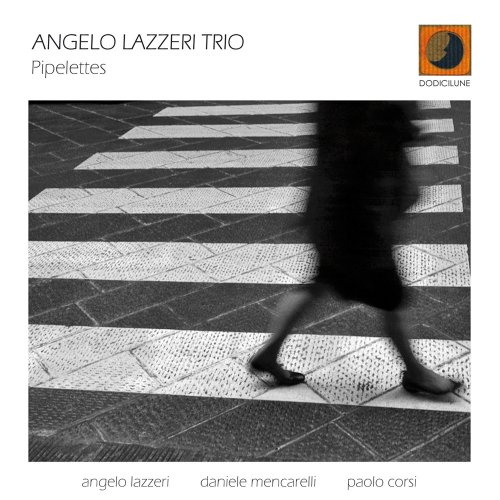 Angelo Lazzeri Trio - Pipelettes (2010) FLAC