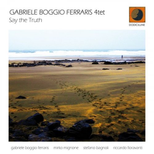 Gabriele Boggio Ferraris 4tet - Say The Truth (2010) FLAC