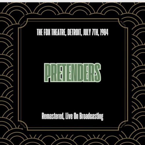 Pretenders - The Fox Theatre, Detroit, July 7th, 1984 (Remastered, Live On Broadcasting) (2025)