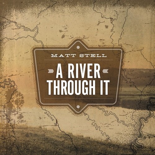 Matt Stell – A River Through It (2013)