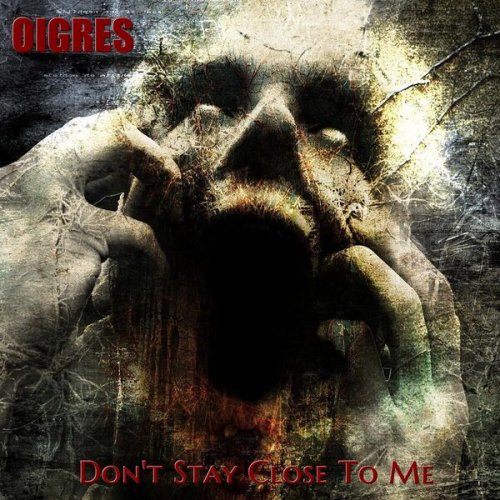 Oigres - Don't stay close to me (2025)