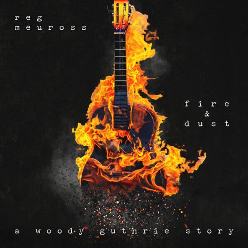 Reg Meuross - Fire & Dust: A Woody Guthrie Story (2025)