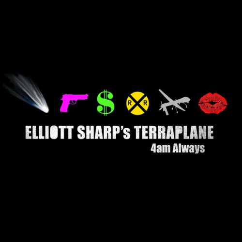 Elliott Sharp's Terraplane - 4Am Always (2014)