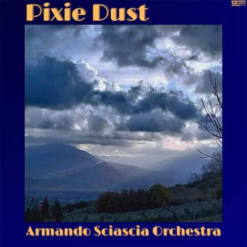 Armando Sciascia Orchestra - Pixie Dust (2025) [Hi-Res]