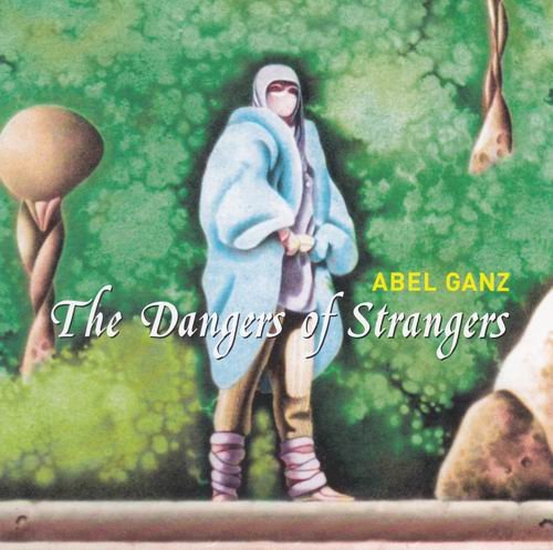 Abel Ganz - The Dangers of Strangers (1988)