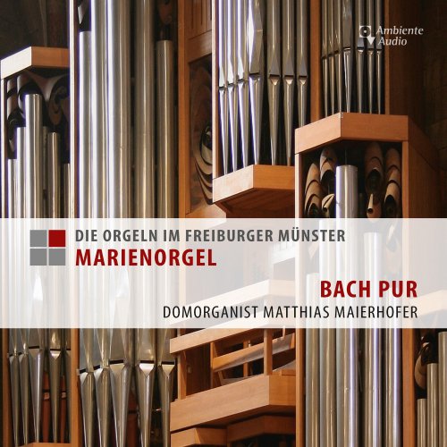 Matthias Maierhofer - Die Orgeln im Freiburger Münster: Marienorgel - Bach pur (2025) [Hi-Res]