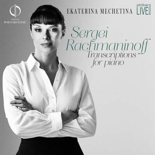 Moscow Philharmonic Orchestra & Ekaterina Mechetina - Sergei Rachmaninoff Transcriptions for piano (LIVE) (2025)