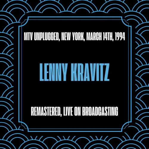 Lenny Kravitz - MTV Unplugged New York March 14th 1994 (Remastered Live on Broadcasting) (2024)