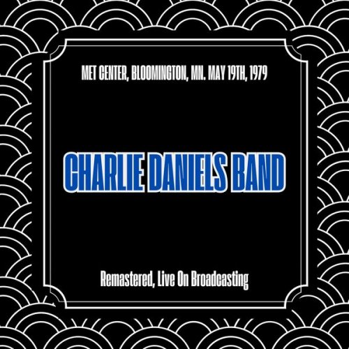 The Charlie Daniels Band - Met Center, Bloomington, Mn. May 19th, 1979 (Remastered, Live On Broadcasting) (2025)