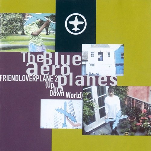 The Blue Aeroplanes – Friendloverplane 2 (Up in a Down World) (1992)