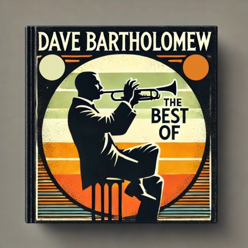 Dave Bartholomew - The Best of, Vol. 1 (Remastered) (2025) Hi-Res