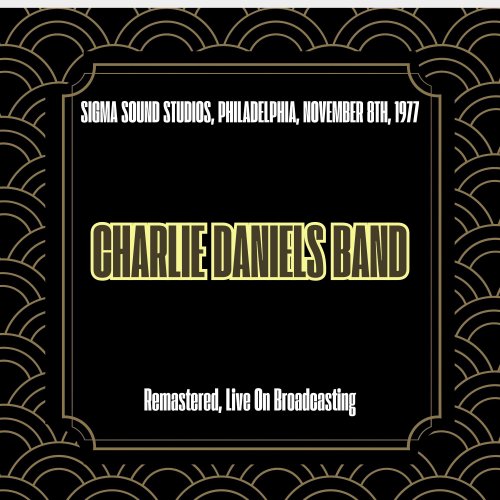 The Charlie Daniels Band - Sigma Sound Studios, Philadelphia, November 8th, 1977 (Remastered, Live On Broadcasting) (2025)