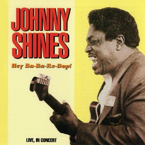 Johnny Shines – Hey Ba-Ba-Re-Bop (1979)