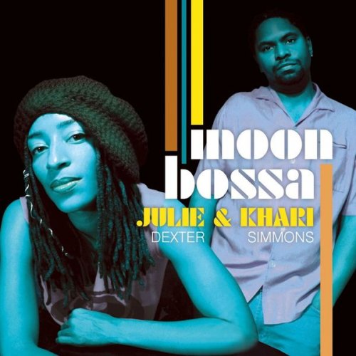 Julie Dexter & Khari Simmons - Moon Bossa (2006)